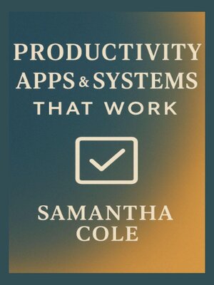 cover image of Productivity Apps & Systems That Work